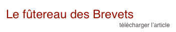 Le fûtereau des Brevets
télécharger l’article